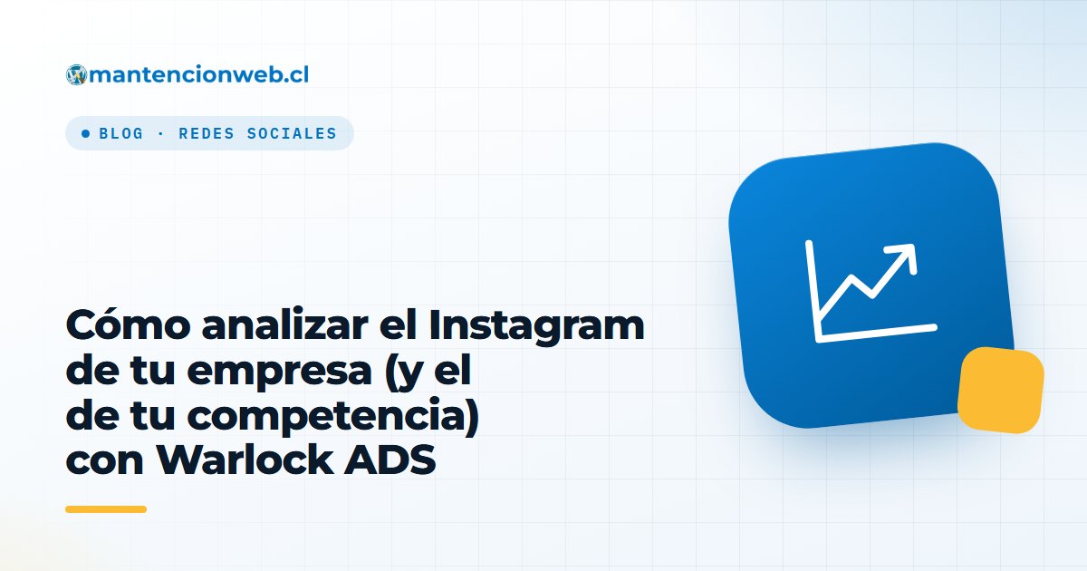 Cómo analizar el Instagram de tu empresa (y el de tu competencia) con Warlock ADS