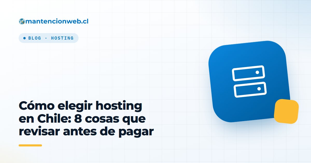 Cómo elegir hosting en Chile: 8 cosas que revisar antes de pagar