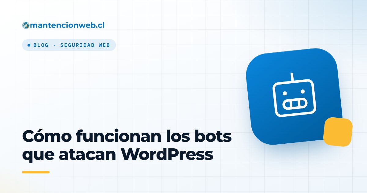¿Cómo funcionan los bots que buscan vulnerabilidades en WordPress y cómo afectan su sitio?
