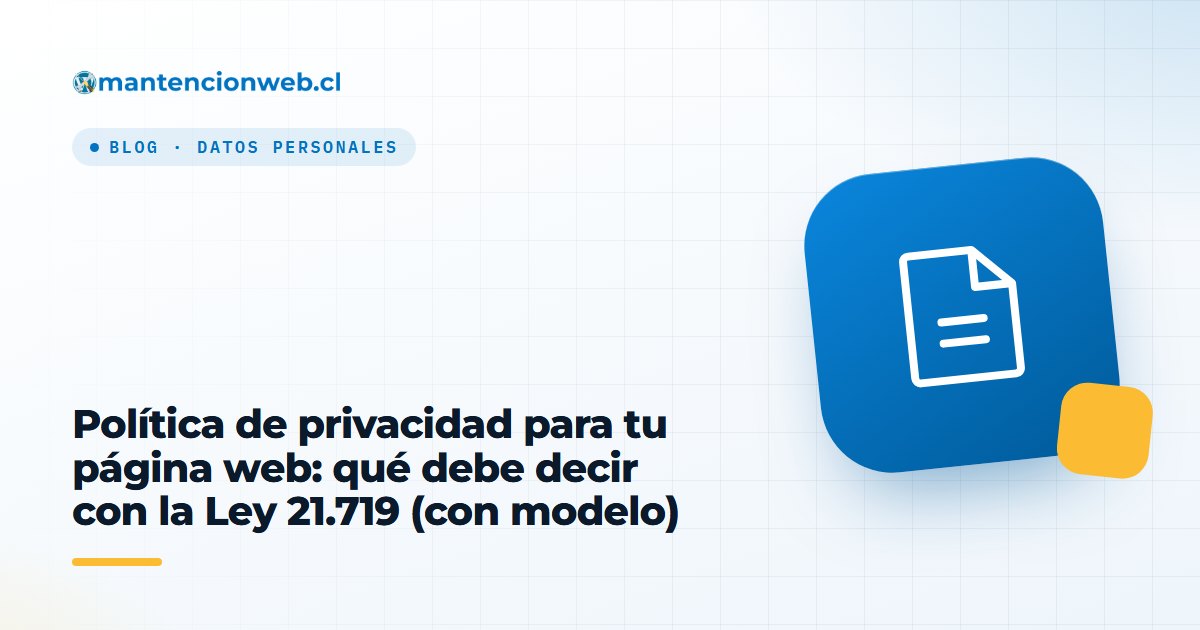 Política de privacidad para tu página web: qué debe decir con la Ley 21.719 (con modelo)