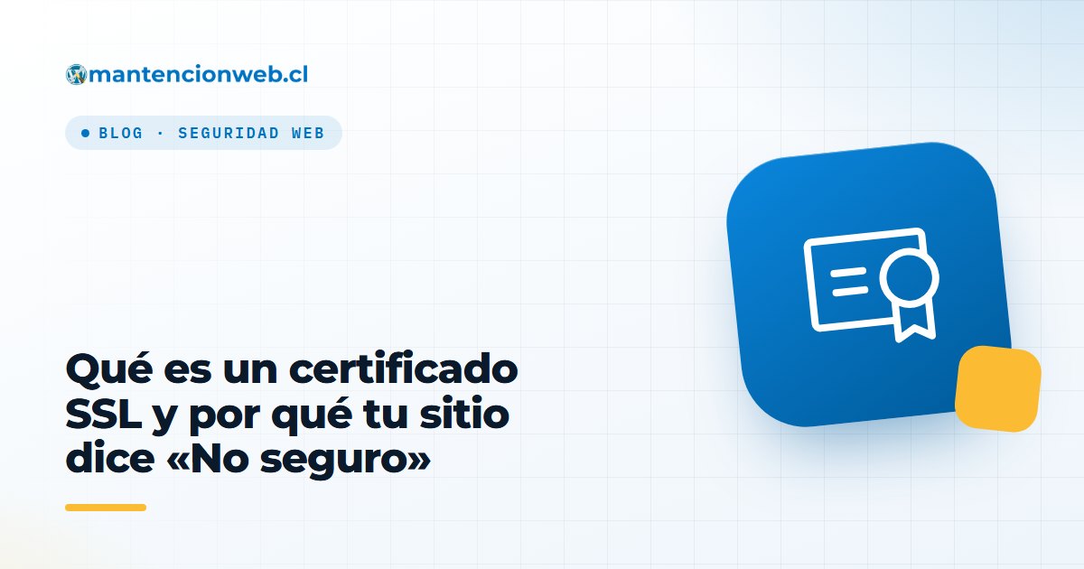Qué es un certificado SSL y por qué tu sitio dice «No seguro»